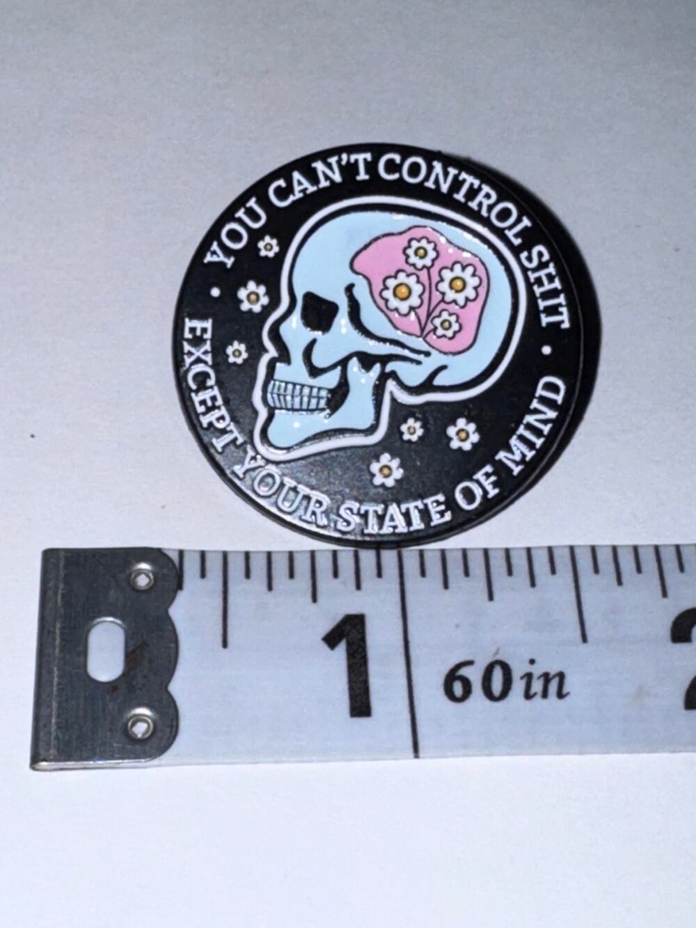 You can’t control shit except your state of mind round skull Pin Brooch